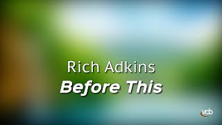 Rich Adkins  -  Before This