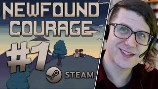 Newfound Courage Letsplay #1