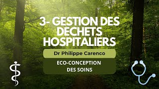 ECO-CONCEPTION DES SOINS- 3 Gestion des déchets hospitaliers [Dr Philippe Carenco]