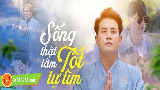Sống thật tâm tốt tự tìm