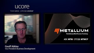 Ucore Rare Metals | Geoff Atkins, Vizepräsident Geschäftsentwicklung – Metallium-Partnerschaft