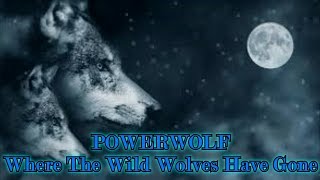 Powerwolf - Where The Wild Wolves Have Gone (Unofficial Video)