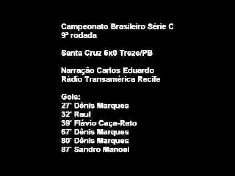 Santa Cruz 6x0 Treze - Na voz de Carlos Eduardo, Rádio Transamérica Recife - Série C 2013