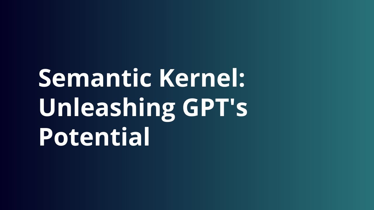 Semantic Kernel: Unleashing GPT's Potential