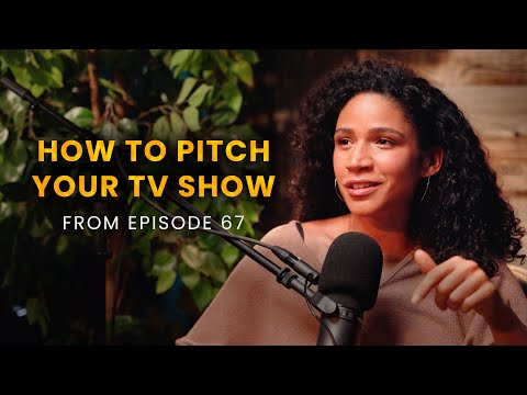 How To Pitch Your TV Show (From EP 67)