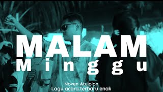 Download lagu LAGU ACARA MIX NOVEN ATULOLON - MALAM MINGGU  mp3