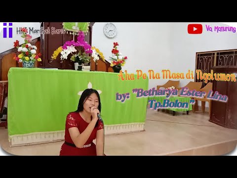Aha Pe masa di Ngolumon(B.E.806) - Betharya Ester Lina Tp.Bolon