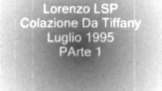 Lorenzo LSP Colazione Da Tiffany Luglio 1995 Parte 1