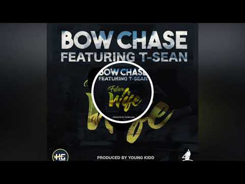 Bow chase ft. T Sean -Future Wife(Prod.by Young Kidd)
