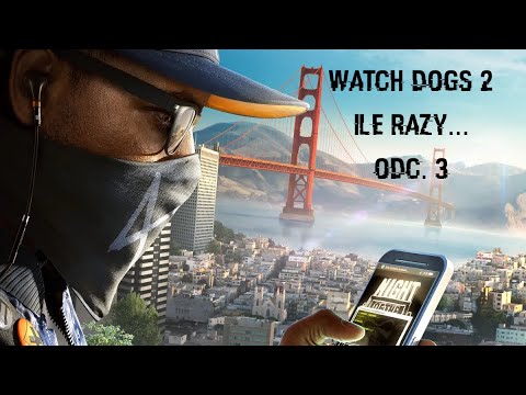 Watch Dogs 2 - Ile razy zginąć jeszcze mam... Odcinek 3