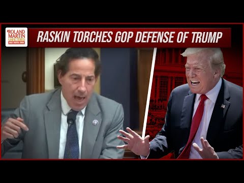 Rep. Jamie Raskin RIPS GOP For Conspiracy Mongering Jan. 6 Hearings, Defending Trump | Roland Martin