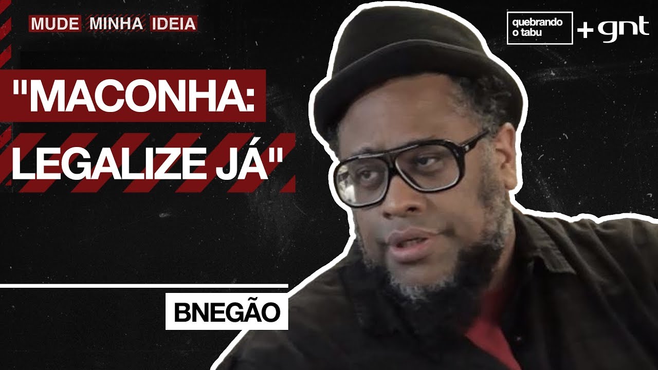 Você é a favor da legalização da maconha? | BNegão | Mude Minha Ideia | Quebrando o Tabu