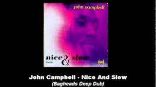 John Campbell - Nice And Slow (Bagheads Deep Dub)