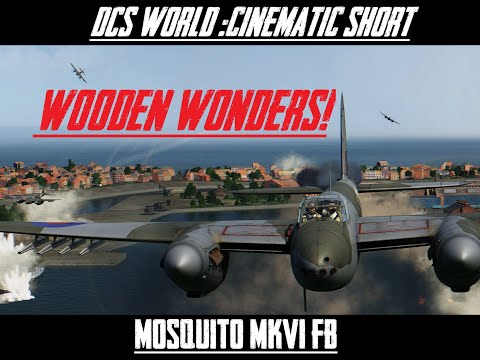 "Wooden Wonders" | A DCS Mosquito MKVI FB Cinematic Short |