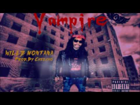 Willz Montana - Vampire [ Prod. By Cheecho ]