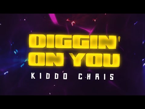 Kiddo Chris - Diggin On You (Lyric Video)