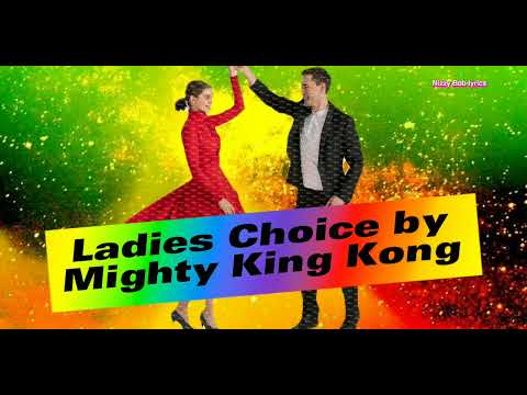 Mighty King Kong - Ladies Choice/Lyrics