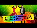 Mighty King Kong - Ladies Choice/Lyrics