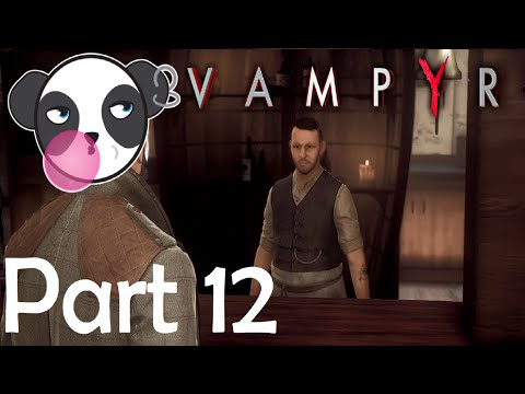 Let's Play Vampyr | Part 12 - This is the worst episode ever | Blind Walkthrough, Playthrough