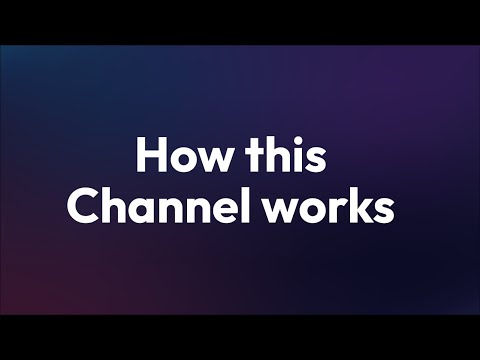 How this Channel Works