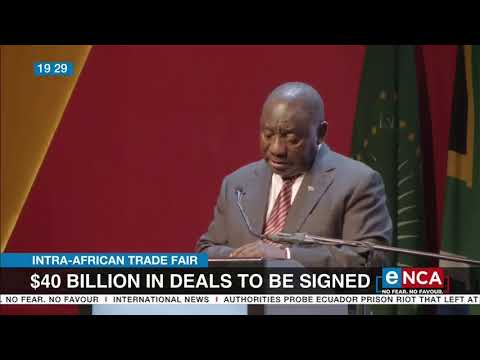 Intra Africa Trade Fair $40 billion in deals to be signed
