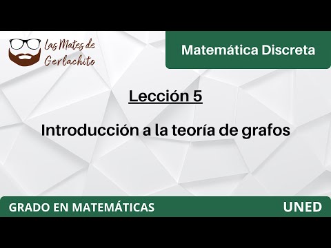 Lección 5 - Introducción a la Teoría de Grafos | Matemática Discreta | UNED