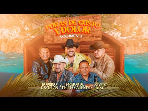 Primos de Tierra Caliente - Severo Benito -  Rodrigo Castelán - Puras de Gusto y Dolor Vol. 3