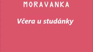 Moravanka - Včera u studánky Moravanka - Včera u studánky