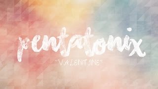 PENTATONIX - VALENTINE (LYRICS)