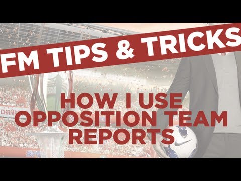 FM13 Tips - How I use opposition team reports