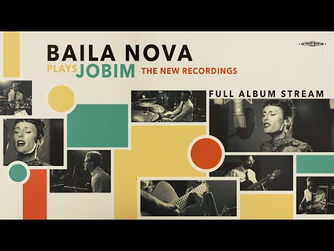 BAILA NOVA - Baila Nova Plays Jobim (Full Album Stream)