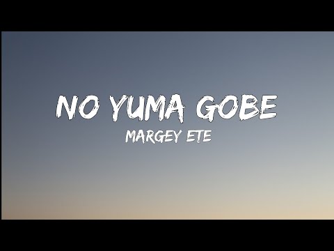 Margey Ete - No Yuma Gobe (Lyrics) | Galo Song