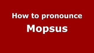How to pronounce Mopsus