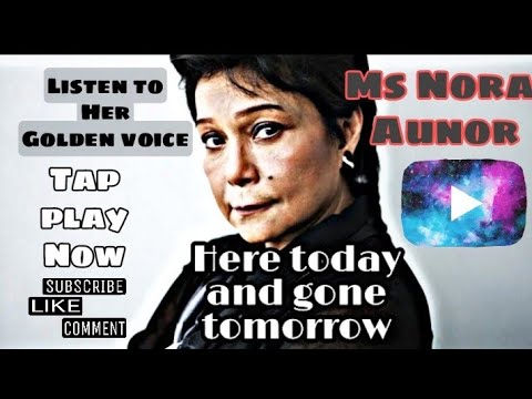 Here Today and Gone Tomorrow  #NoraAunor