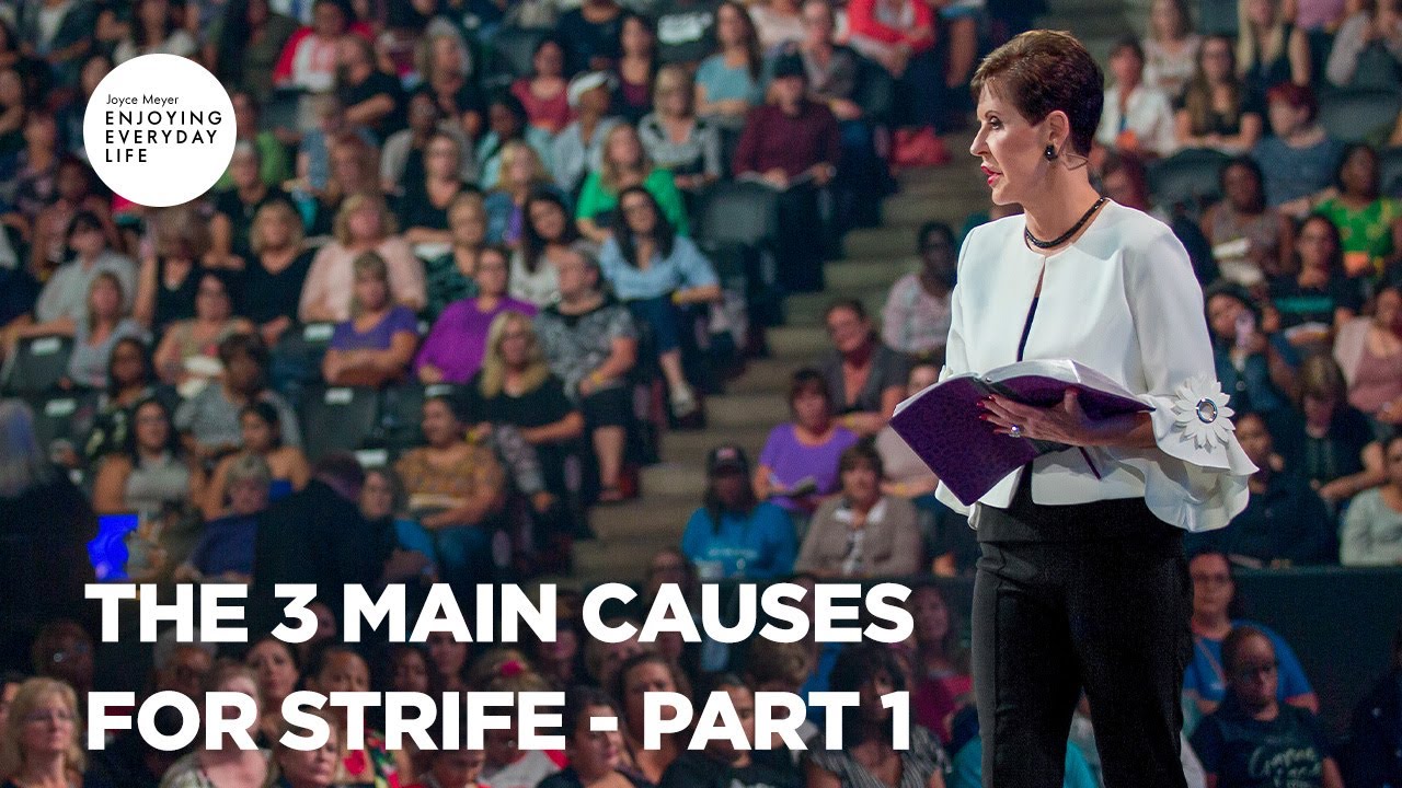 The 3 Main Causes for Strife - Pt 1 | Enjoying Everyday Life | Joyce Meyer