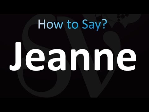 How to Pronounce Jeanne (Correctly!)