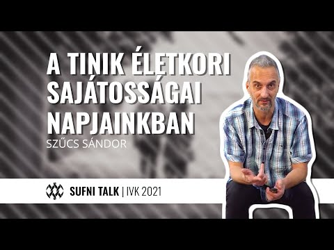 A tinik életkori sajátosságai napjainkban - Szűcs Sándor | Sufni Talk | Ifivezető képzés 2021
