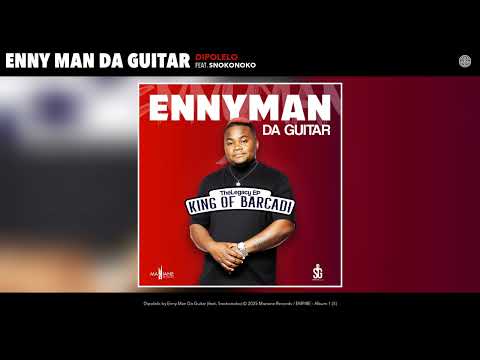 Enny Man Da Guitar - Dipolelo (Official Audio) (feat. Snokonoko)