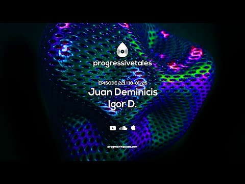 221 I Progressive Tales with Juan Deminicis & Igor D.