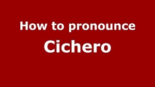 How to pronounce Cichero