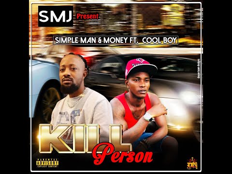 Simple Man & Money ft. Kulboy - Kill Person