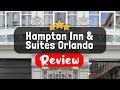 Hampton Inn Suites Orlando Near SeaWorld Review Is This Hotel Worth It