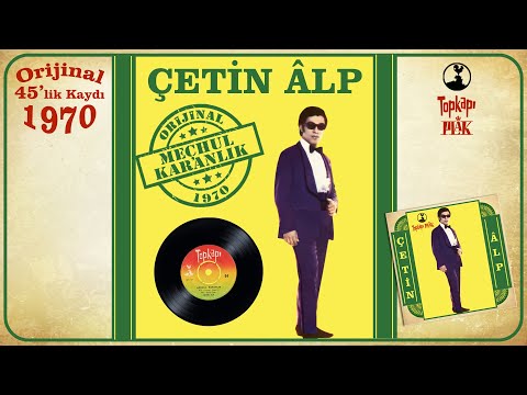Çetin Alp - Meçhul Karanlık - Orijinal 45'lik Kayıtları - Remastered