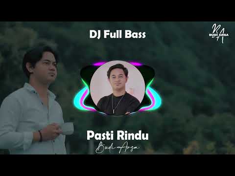DJ Full Bass Pasti Rindu - Budi Arsa