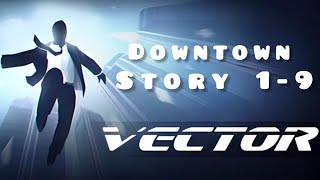 vector story 1-9 #downtown full Walkthrough