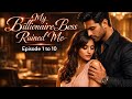 My Billionaire Boss Ruined Me Ep 1 To 10 Pocket Fm New Romantic Story In Hindi