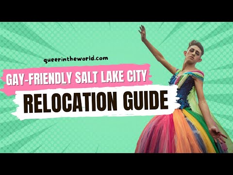 Gay-Friendly Salt Lake City, Utah: A Guide To Relocating And Finding Your Queer Community!