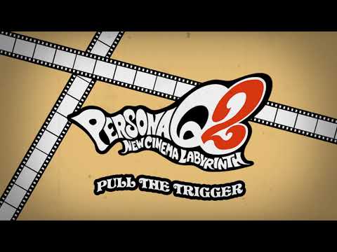 Pull The Trigger - Persona Q2 New Cinema Labyrinth