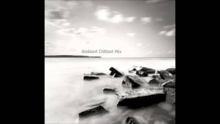 Ambient Chillout mix (Episode 2)