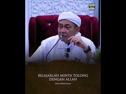 USTAZ AHMAD RIZAM - BELAJAR MINTA TOLONG DENGAN ALLAH